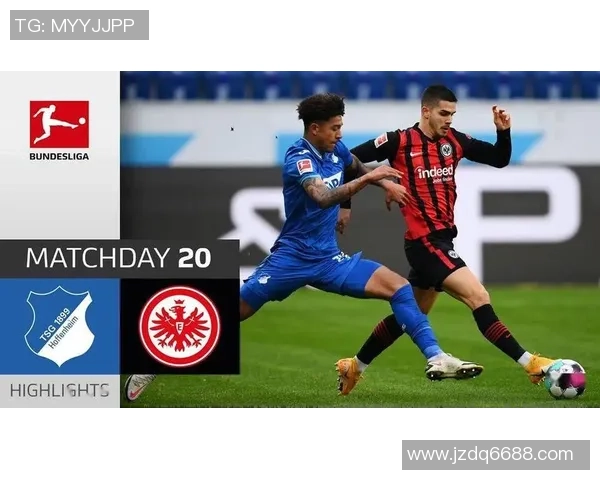 霍芬海姆与法兰克福精彩对决现场直播全程回顾与分析 霍芬海姆与法兰克福精彩对决现场直播全程回顾与分析